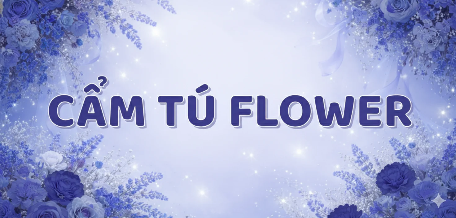 CẨM TÚ FLOWER